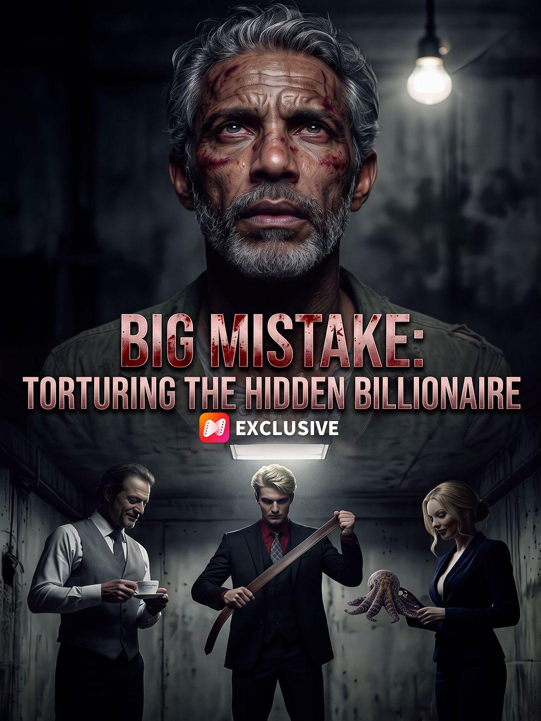 Big Mistake: Torturing The Hidden Billionaire